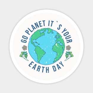 Go Planet It's Your Earth Day Magnet